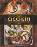 Cicchetti: Delicious Italian Food to Share di Lindy Wildsmith, Valentina Sforza edito da Race Point Publishing