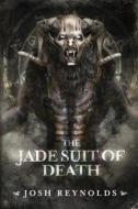 The Jade Suit Of Death di Josh Reynolds edito da Emby Press, Llc