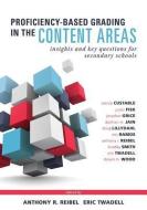 Proficiency-Based Grading in the Content Areas: Insights and Key Questions for Secondary Schools (Adapting Evidence-Base di Wendy Custable, Justin Fisk, Jonathan Grice edito da SOLUTION TREE