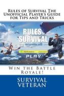 Rules of Survival the Unofficial Player's Guide for Tips and Tricks di Survival Veteran edito da Createspace Independent Publishing Platform