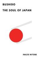Bushido the Soul of Japan di Inazo Nitobe edito da Createspace Independent Publishing Platform