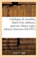 Catalogue De Meubles, Objets D'art, Tableaux, Gravures, Bijoux, Tapis, Rideaux, Fourrures di COLLECTIF edito da Hachette Livre - BNF