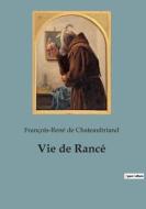 Vie de Rancé di François-René De Chateaubriand edito da Culturea