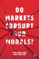 Do Markets Corrupt Our Morals? di Ginny Seung Choi, Virgil Henry Storr edito da Springer International Publishing