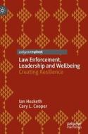 Law Enforcement, Leadership And Wellbeing di Ian Hesketh, Cary L. Cooper edito da Springer International Publishing AG