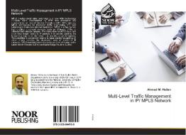 Multi-Level Traffic Management in IP/ MPLS Network di Ahmad M. Hailan edito da Noor Publishing