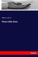 These Little Ones di William Scribner edito da hansebooks