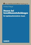 Steuern bei Investitionsentscheidungen di Winfried Weigel edito da Gabler Verlag