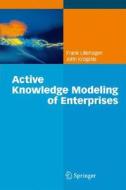 Active Knowledge Modeling of Enterprises di Frank Lillehagen, John Krogstie edito da Springer-Verlag GmbH