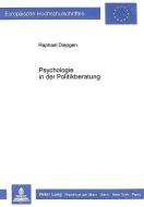 Psychologie in der Politikberatung di Raphael Diepgen edito da Lang, Peter GmbH