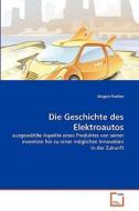 Die Geschichte des Elektroautos di Jürgen Fischer edito da VDM Verlag
