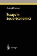 Essays in Socio-Economics di Amitai Etzioni edito da Springer Berlin Heidelberg