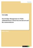 Knowledge Management in Public Administration: Critical Success Factors and Recommendations di Feriz Sejdija edito da GRIN Publishing