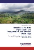 Forest Loss And Its Implications On Precipitation And Stream Discharge di Kigomo Mathew Kiura edito da LAP Lambert Academic Publishing