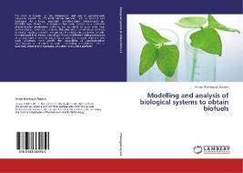 Modelling and analysis of biological systems to obtain biofuels di Arnau Montagud Aquino edito da LAP Lambert Academic Publishing