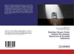 Pakistan Power Crisis: Impact On Human Resources & Possible Solutions di Alamzeb Aamir, Muhammad Moinuddin Qazi Abro, Muhammad Adnan Khurshid edito da LAP Lambert Academic Publishing