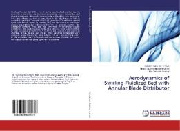 Aerodynamics of Swirling Fluidized Bed with Annular Blade Distributor di Mohd Al-Hafiz Mohd Nawi, Mohd Faizal Mohideen Batcha, Nor Zelawati Asmuin edito da LAP Lambert Academic Publishing