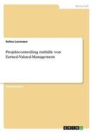 Projektcontrolling mithilfe von Earned-Valued-Management di Selina Lorenzen edito da GRIN Verlag