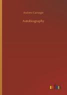 Autobiography di Andrew Carnegie edito da Outlook Verlag