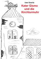 Kater Gismo und die Kirchturmuhr di Uwe Goeritz edito da Books on Demand
