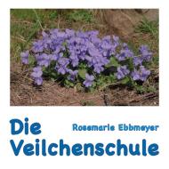 Die Veilchenschule di Rosemarie Ebbmeyer edito da Books on Demand