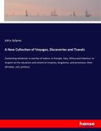 A New Collection of Voyages, Discoveries and Travels di John Adams edito da hansebooks
