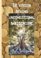 The Vision behind Unconditional BasicIncome di Joy Dakinisun edito da tredition