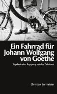 Ein Fahrrad für Johann Wolfgang von Goethe di Christian Burmeister edito da Books on Demand