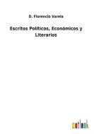 Escritos Políticos, Económicos y Literarios di D. Florencio Varela edito da Outlook Verlag