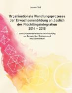 Organisationale Wandlungsprozesse der Erwachsenenbildung anlässlich der Flüchtlingsintegration 2014 - 2018 di Jasmin Sell edito da Books on Demand