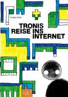 Tronis Reise ins Internet di Kirsten Dorn edito da Books on Demand