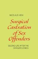 Surgical Castration of Sex Offenders di Nikolaus Heim edito da Books on Demand