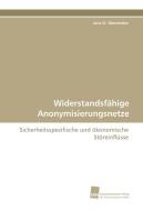 Widerstandsfähige Anonymisierungsnetze di Jens O. Oberender edito da Südwestdeutscher Verlag für Hochschulschriften AG  Co. KG