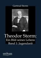 Theodor Storm: Ein Bild seines Lebens di Gertrud Storm edito da UNIKUM