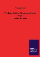 Weltgeschichte für das deutsche Volk di F. C. Schlosser edito da TP Verone Publishing