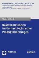 Kostenkalkulation im Kontext technischer Produktänderungen di Marcel Gebhardt edito da Nomos Verlagsges.MBH + Co