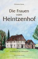 Die Frauen vom Heintzenhof di Christine Kaula edito da Rhein-Mosel-Verlag