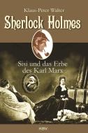 Sherlock Holmes, Sisi und das Erbe des Karl Marx di Klaus-Peter Walter edito da KBV Verlags-und Medienges