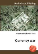 Currency War di Jesse Russell, Ronald Cohn edito da Book On Demand Ltd.