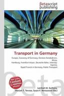 Transport in Germany di Lambert M. Surhone, Miriam T. Timpledon, Susan F. Marseken edito da Betascript Publishers