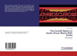 The Carotid Siphon In South-african Blacks With Stroke di Lou Lemmer edito da LAP LAMBERT Academic Publishing