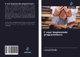 C voor beginnende programmeurs di Leonard Mselle edito da Uitgeverij Onze Kennis