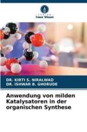 Anwendung von milden Katalysatoren in der organischen Synthese di Kirti S. Niralwad, Ishwar B. Ghorude edito da Verlag Unser Wissen