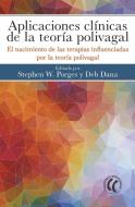 Aplicaciones clínicas de la teoría polivagal : el nacimiento de las terapias influenciadas por la teoría polivagal di Deb Dana edito da Editorial Eleftheria SL