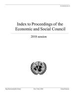 Index To Proceedings Of The Economic And Social Council 2018 di United Nations Department of Global Communications edito da United Nations