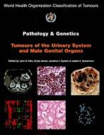 Pathology And Genetics Of Tumours Of The Urinary System And Male Genital Organs edito da International Agency For Research On Cancer
