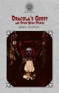 Dracula's Guest and Other Weird Stories di Bram Stoker edito da Throne Classics
