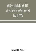 Miller's High Point, N.C. city directory (Volume X) 1928-1929 di Ernest H. Miller edito da Alpha Editions