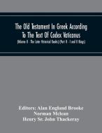 The Old Testament In Greek According To The Text Of Codex Vaticanus, Supplemented From Other Uncial Manuscripts, With A Critical Apparatus Containing  di Norman Mclean edito da Alpha Editions