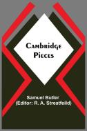 Cambridge Pieces di Samuel Butler edito da Alpha Editions